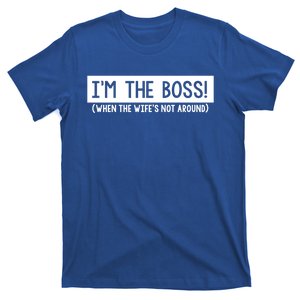 I'm The Boss When The Wife's Not Around Gift T-Shirt