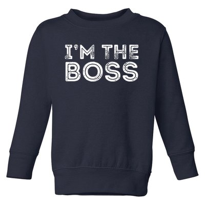 Im The Boss Fun Boss Day Gift For Manager Or CEO Toddler Sweatshirt