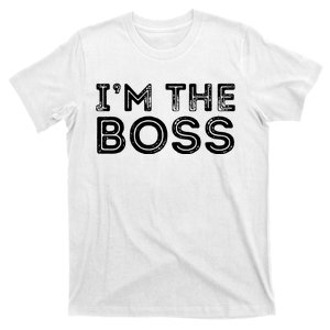 Im The Boss Fun Boss Day Gift For Manager Or CEO T-Shirt