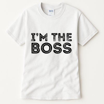 Im The Boss Fun Boss Day Gift For Manager Or CEO Tall T-Shirt