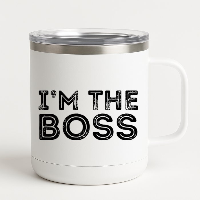 Im The Boss Fun Boss Day Gift For Manager Or CEO 12 oz Stainless Steel Tumbler Cup