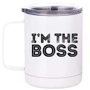 Im The Boss Fun Boss Day Gift For Manager Or CEO 12 oz Stainless Steel Tumbler Cup