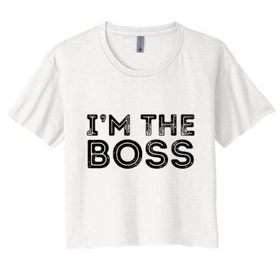 Im The Boss Fun Boss Day Gift For Manager Or CEO Crop Top
