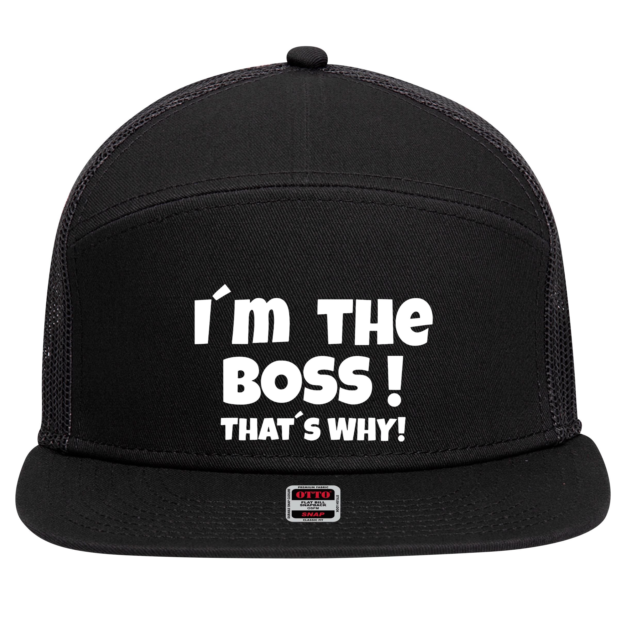 Im The Boss Thats Why 7 Panel Mesh Trucker Snapback Hat