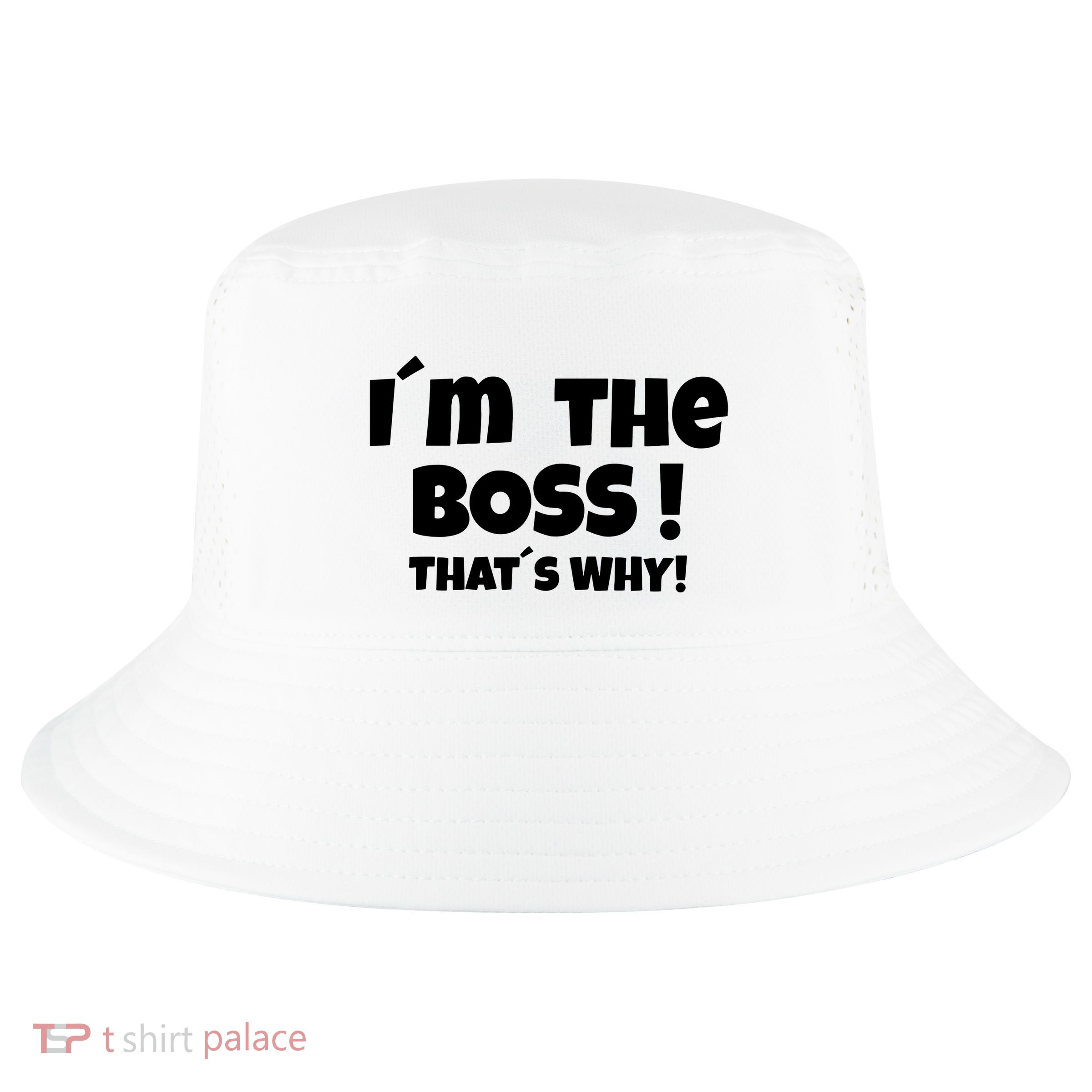 Im The Boss Thats Why Cool Comfort Performance Bucket Hat