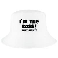 Im The Boss Thats Why Cool Comfort Performance Bucket Hat