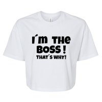 Im The Boss Thats Why Bella+Canvas Jersey Crop Tee