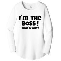 Im The Boss Thats Why Women's Perfect Tri Tunic Long Sleeve Shirt