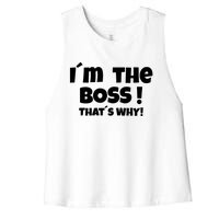 Im The Boss Thats Why Women's Racerback Cropped Tank