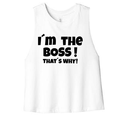 Im The Boss Thats Why Women's Racerback Cropped Tank