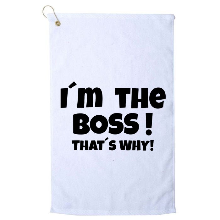 Im The Boss Thats Why Golf Towel