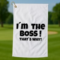 Im The Boss Thats Why Golf Towel