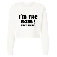 Im The Boss Thats Why Cropped Pullover Crew