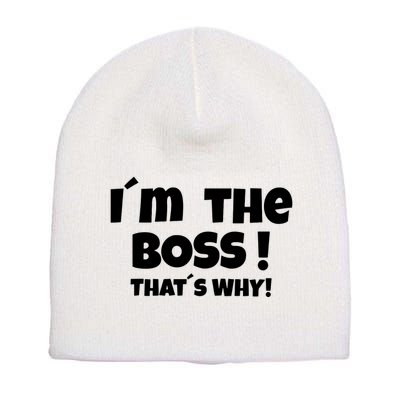Im The Boss Thats Why Short Acrylic Beanie