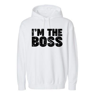 Im The Boss Garment-Dyed Fleece Hoodie