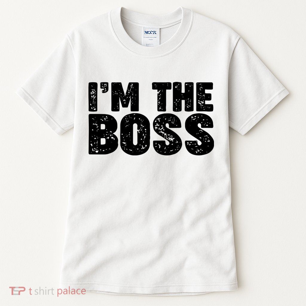 Im The Boss Tall T-Shirt