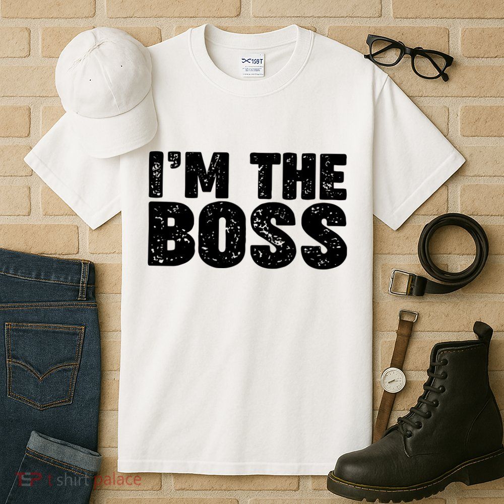 Im The Boss Tall T-Shirt
