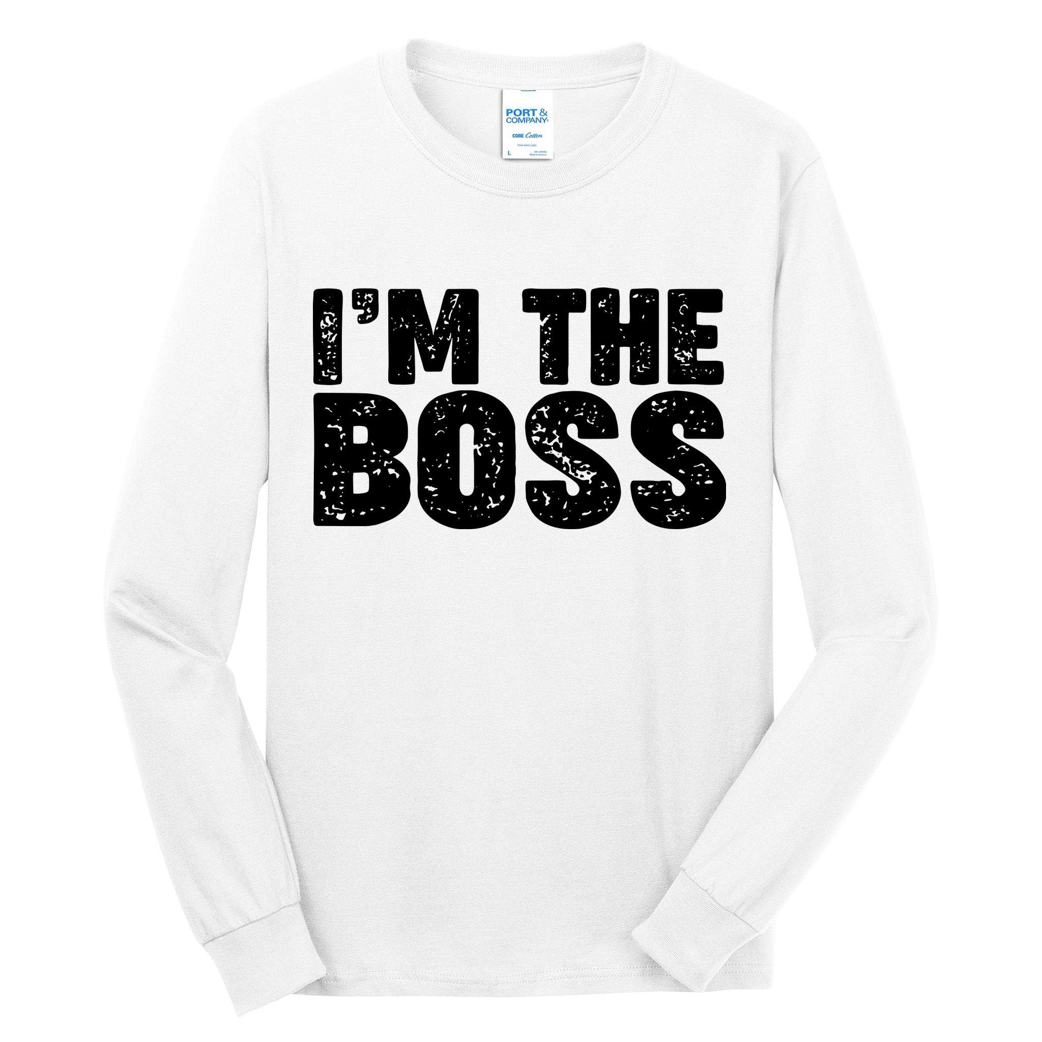 Im The Boss Tall Long Sleeve T-Shirt