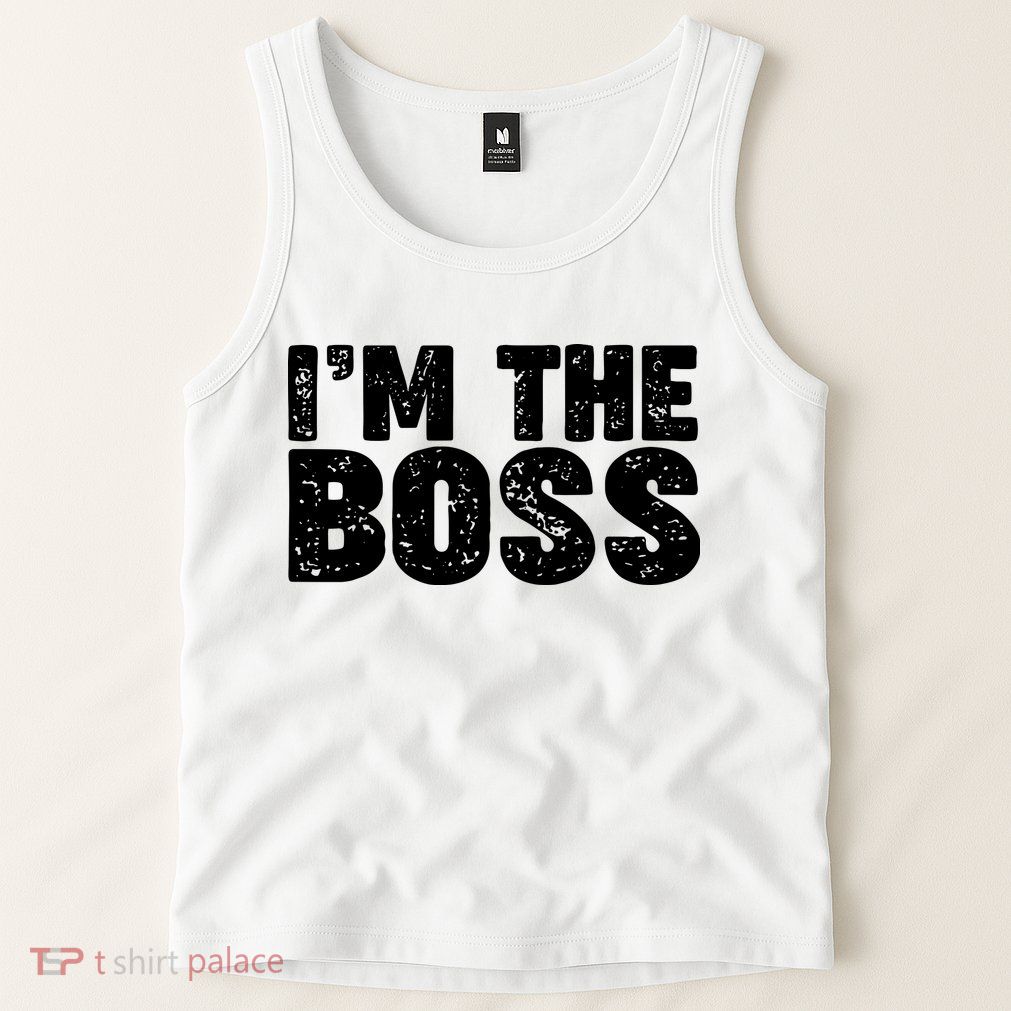 Im The Boss Tank Top