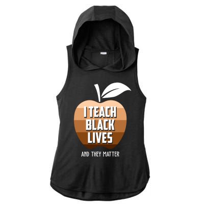 I Teach Black Lives And They Matter Ladies PosiCharge Tri-Blend Wicking Draft Hoodie Tank