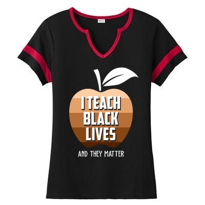 I Teach Black Lives And They Matter Ladies Halftime Notch Neck Tee