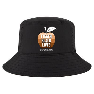 I Teach Black Lives And They Matter Cool Comfort Performance Bucket Hat