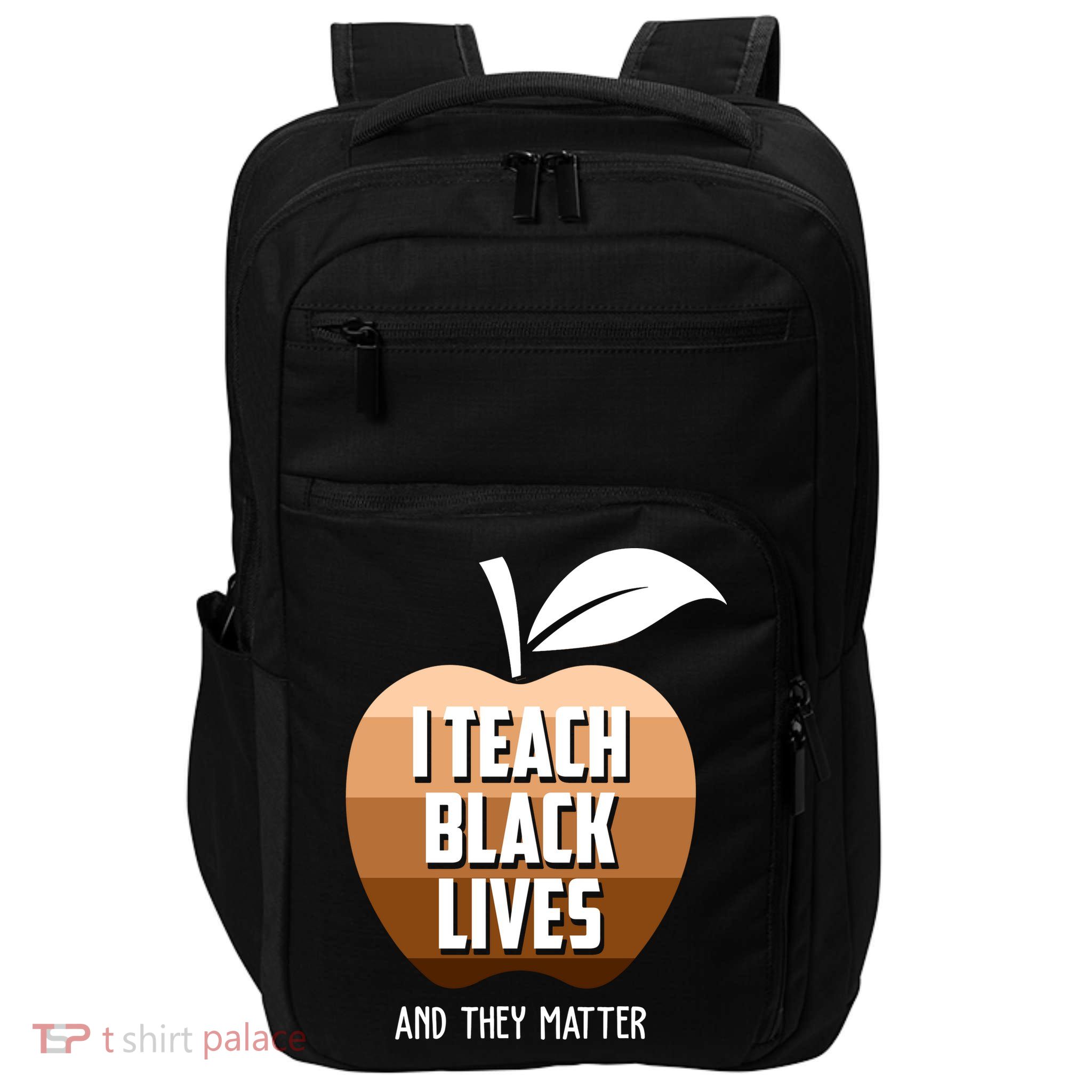 I Teach Black Lives And They Matter Impact Tech Backpack