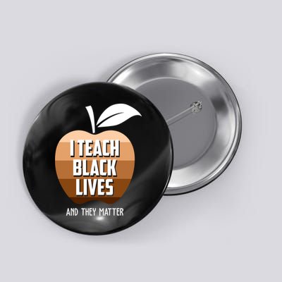 I Teach Black Lives And They Matter Button