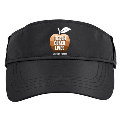 I Teach Black Lives And They Matter Adult Drive Performance Visor