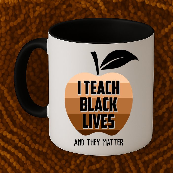 I Teach Black Lives And They Matter Mug