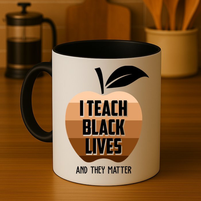I Teach Black Lives And They Matter Mug