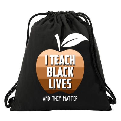 I Teach Black Lives And They Matter Drawstring Bag