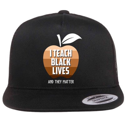 I Teach Black Lives And They Matter Flatbill Hat