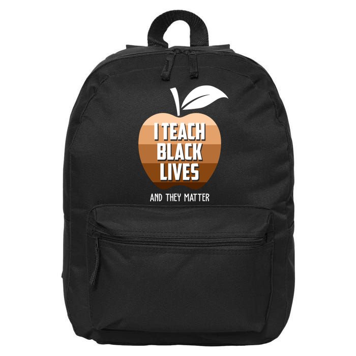 I Teach Black Lives And They Matter 16 in Basic Backpack