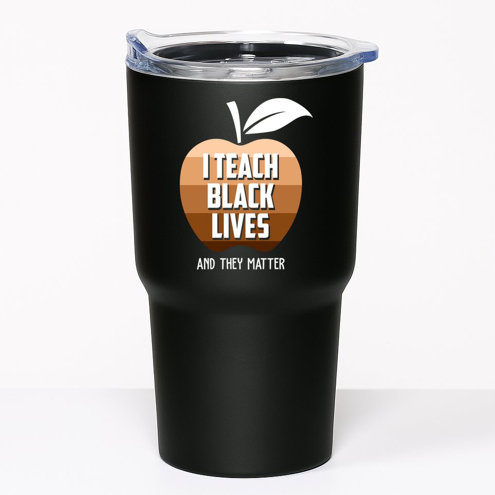 I Teach Black Lives And They Matter Tumbler