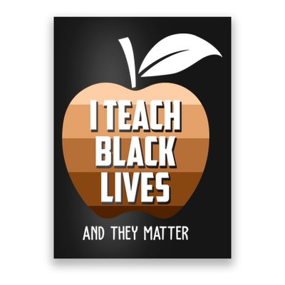 I Teach Black Lives And They Matter Poster