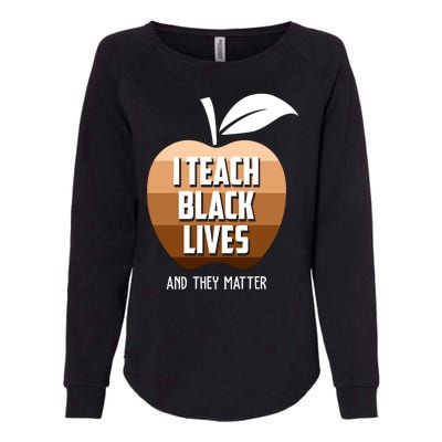 I Teach Black Lives And They Matter Womens California Wash Sweatshirt