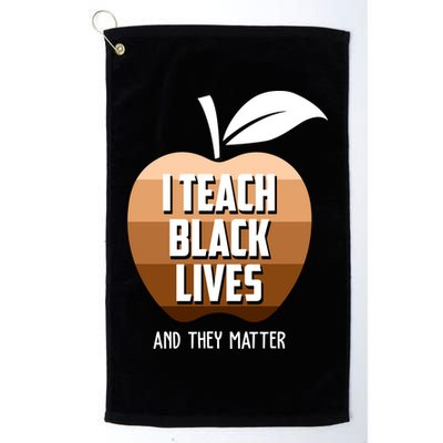 I Teach Black Lives And They Matter Golf Towel