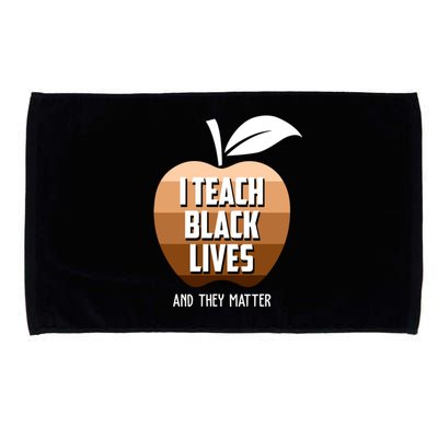 I Teach Black Lives And They Matter Microfiber Hand Towel