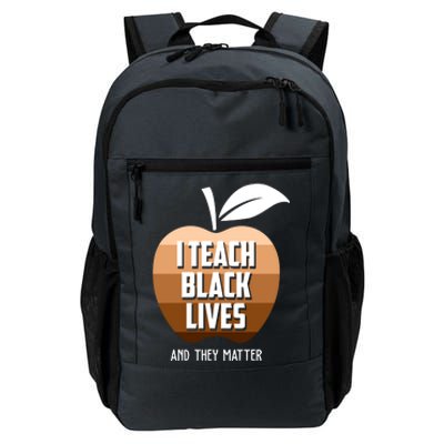 I Teach Black Lives And They Matter Daily Commute Backpack