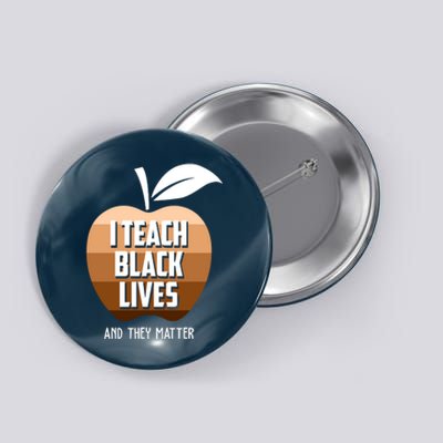 I Teach Black Lives And They Matter Button