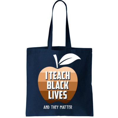 I Teach Black Lives And They Matter Tote Bag