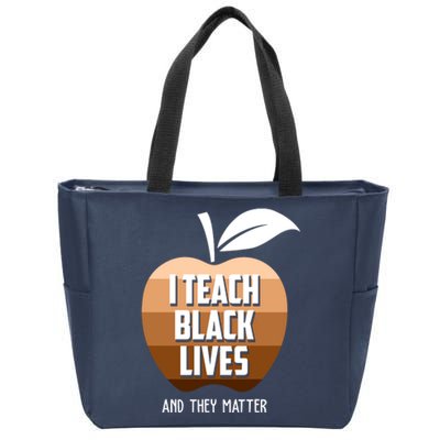 I Teach Black Lives And They Matter Zip Tote Bag