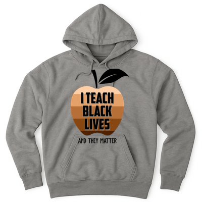 I Teach Black Lives And They Matter Hoodie