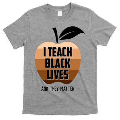 I Teach Black Lives And They Matter T-Shirt