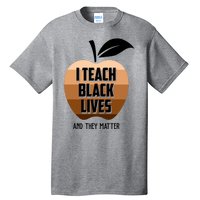 I Teach Black Lives And They Matter Tall T-Shirt