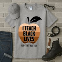 I Teach Black Lives And They Matter Tall T-Shirt