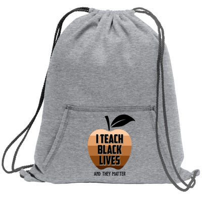 I Teach Black Lives And They Matter Sweatshirt Cinch Pack Bag