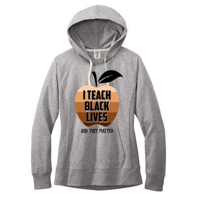 I Teach Black Lives And They Matter Women's Fleece Hoodie