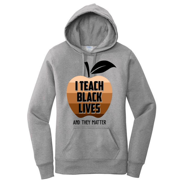 I Teach Black Lives And They Matter Women's Pullover Hoodie